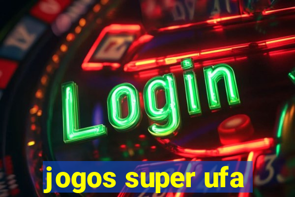 jogos super ufa